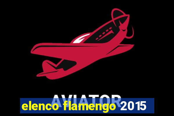 elenco flamengo 2015